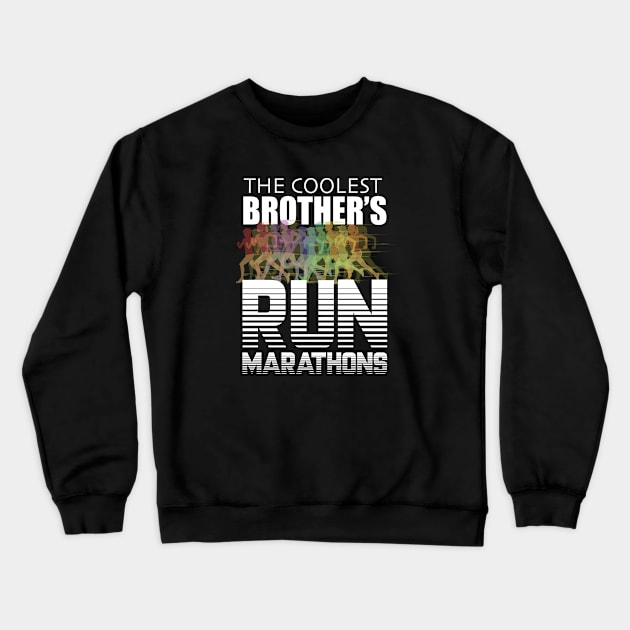 Brother - The Coolest Brother's Run Marathons Crewneck Sweatshirt by Kudostees
